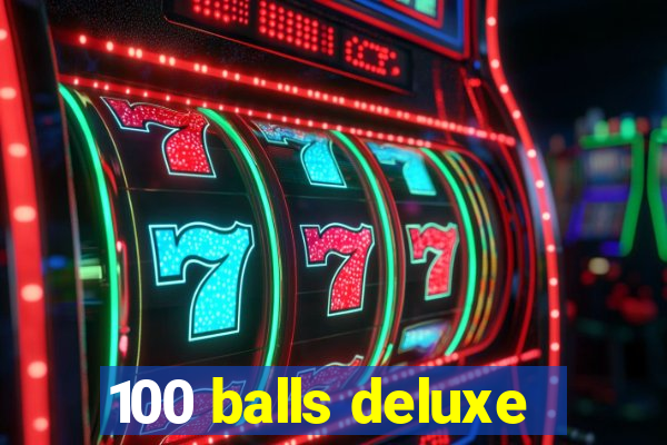 100 balls deluxe