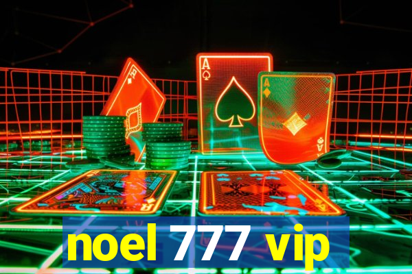 noel 777 vip