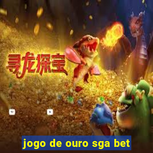 jogo de ouro sga bet