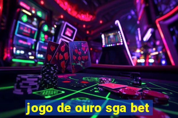 jogo de ouro sga bet