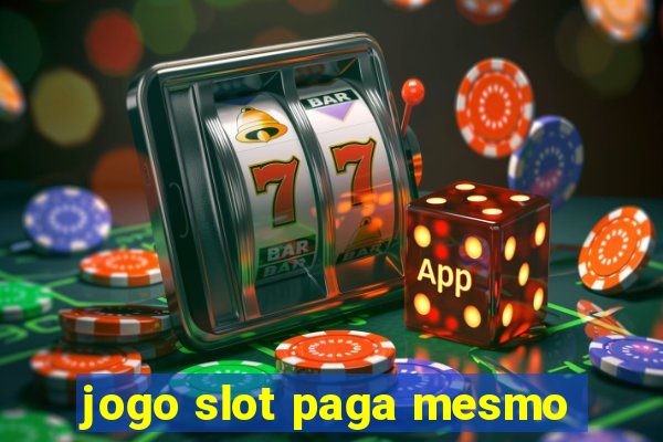 jogo slot paga mesmo