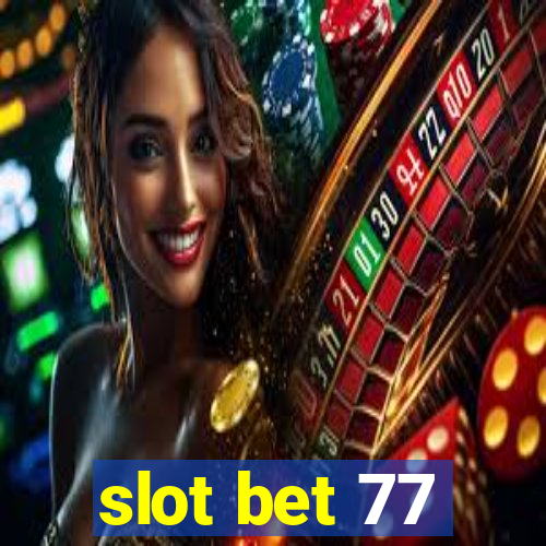 slot bet 77