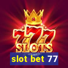 slot bet 77