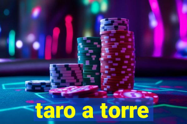 taro a torre