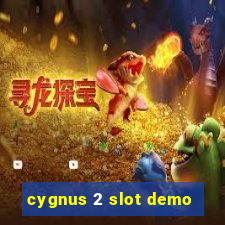 cygnus 2 slot demo