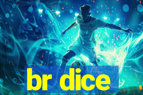 br dice