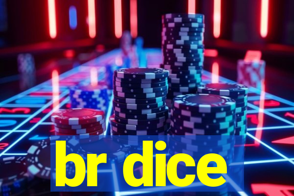 br dice