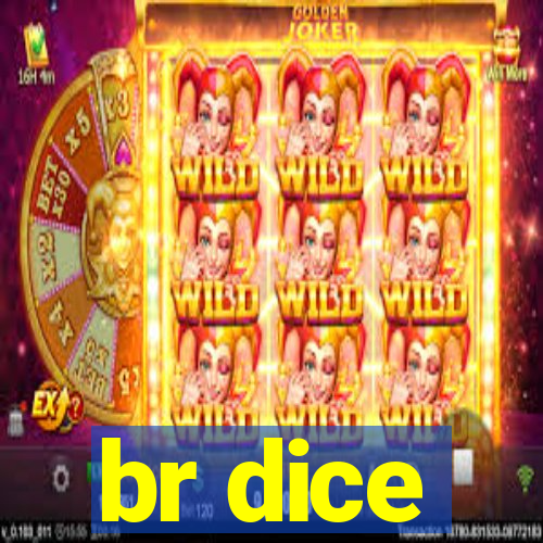 br dice