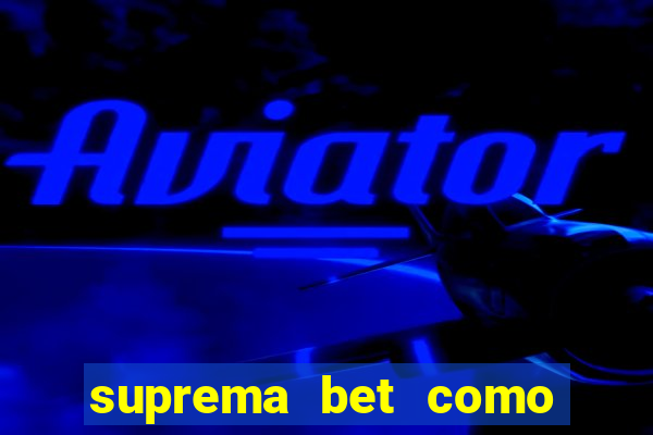 suprema bet como sacar dinheiro