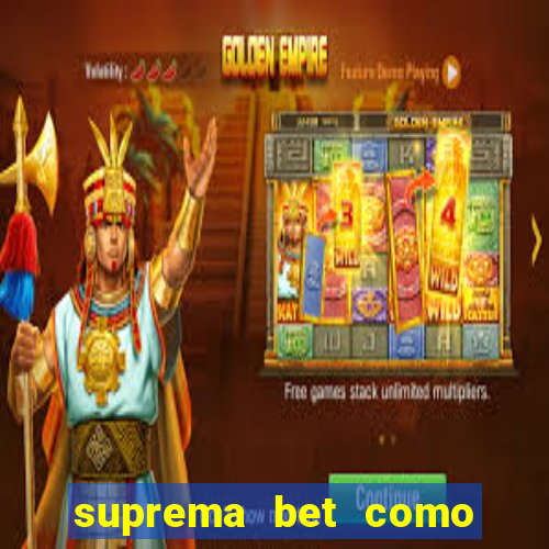 suprema bet como sacar dinheiro