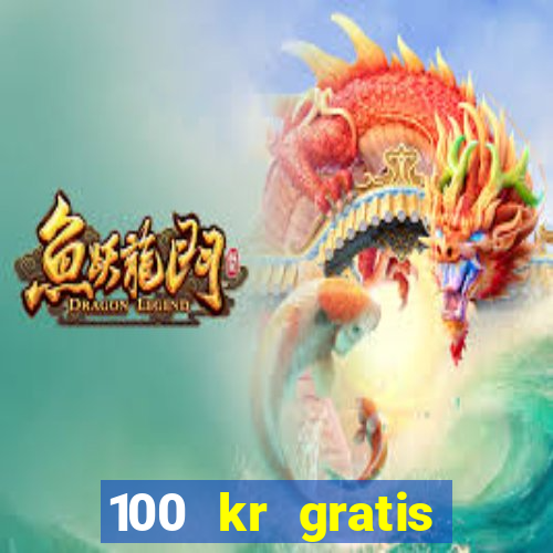 100 kr gratis casino mobil