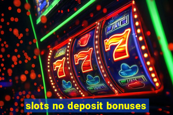 slots no deposit bonuses