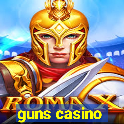 guns casino