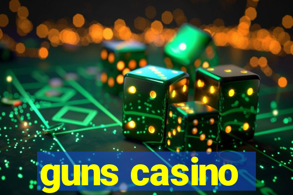 guns casino