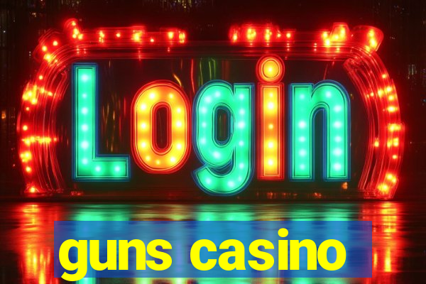 guns casino