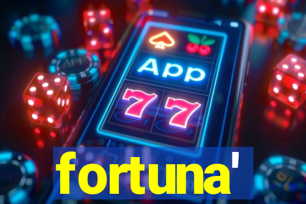 fortuna'