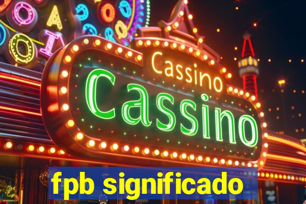 fpb significado