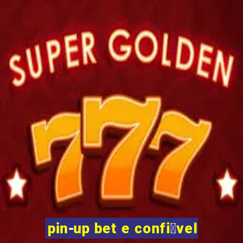 pin-up bet e confi谩vel