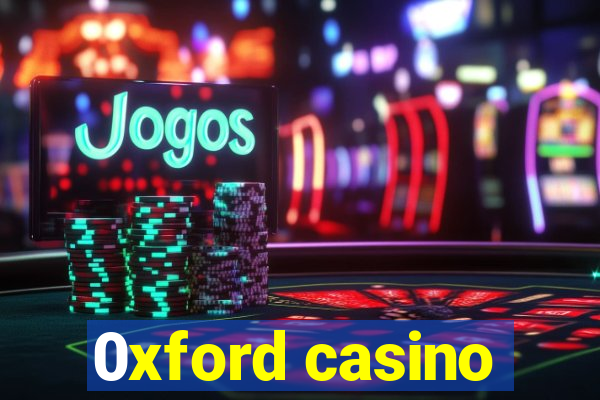 0xford casino