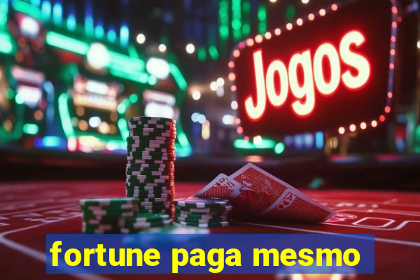 fortune paga mesmo