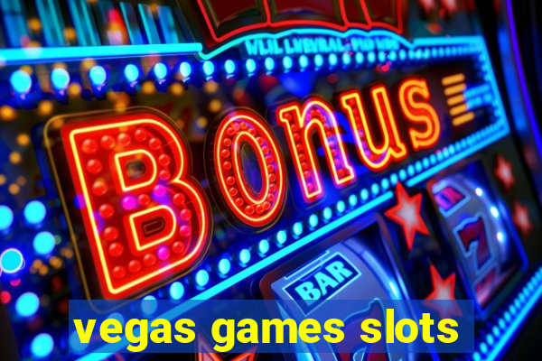 vegas games slots