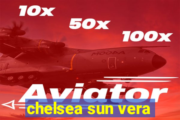 chelsea sun vera