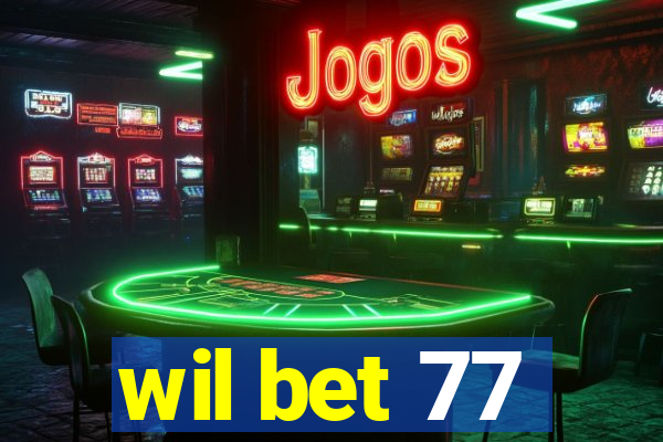 wil bet 77