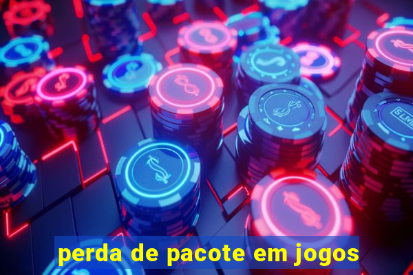 perda de pacote em jogos