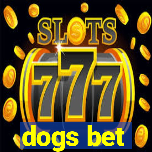 dogs bet