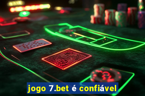 jogo 7.bet é confiável