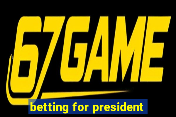 betting for president