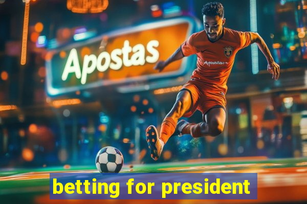 betting for president