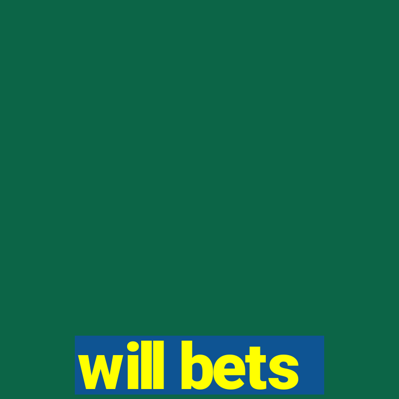 will bets