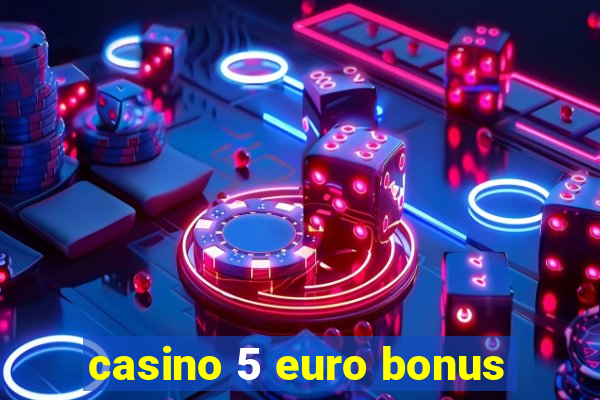 casino 5 euro bonus