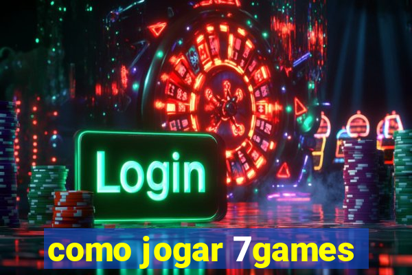 como jogar 7games