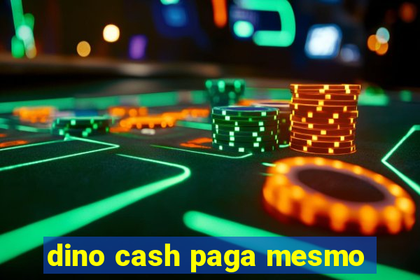 dino cash paga mesmo