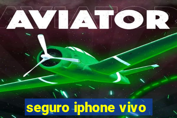 seguro iphone vivo