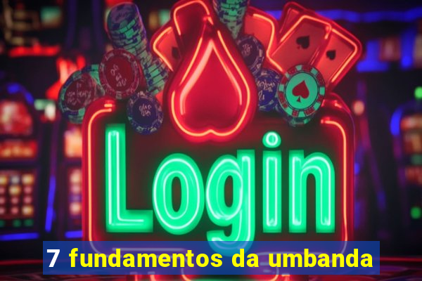 7 fundamentos da umbanda