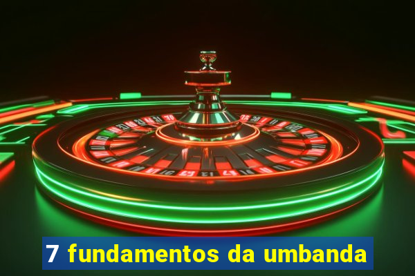 7 fundamentos da umbanda