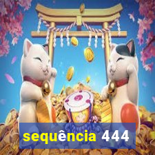 sequência 444