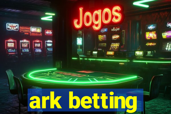 ark betting