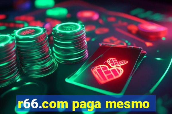 r66.com paga mesmo