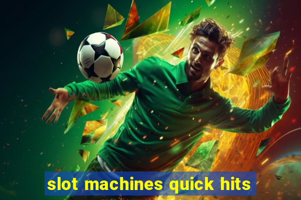 slot machines quick hits