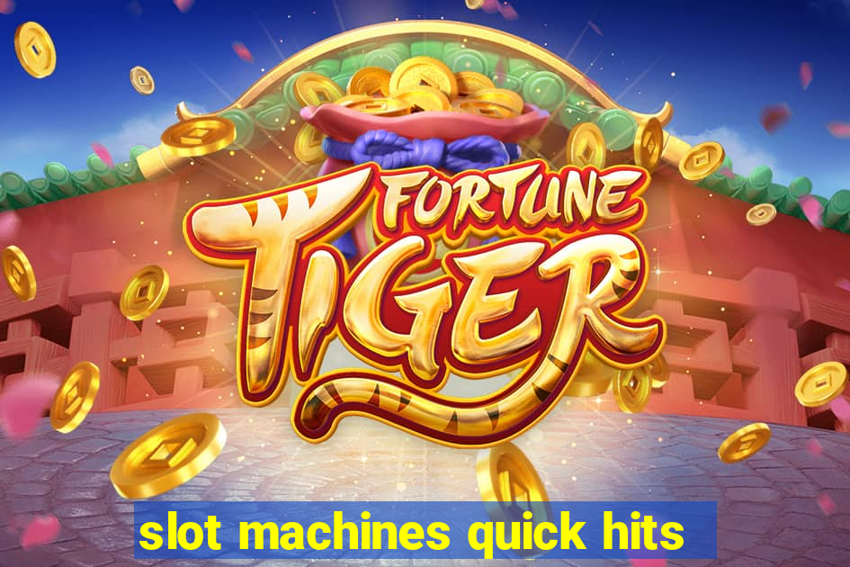 slot machines quick hits