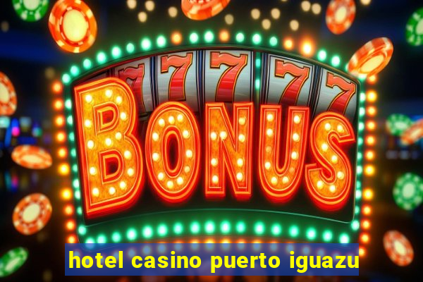 hotel casino puerto iguazu