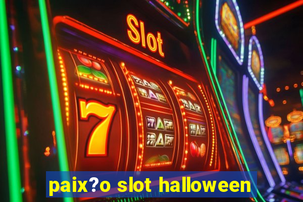 paix?o slot halloween