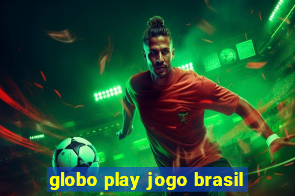 globo play jogo brasil