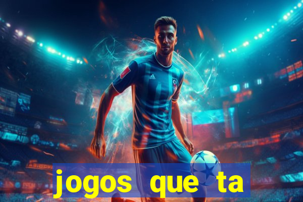 jogos que ta pagando agora