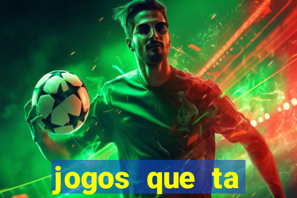 jogos que ta pagando agora