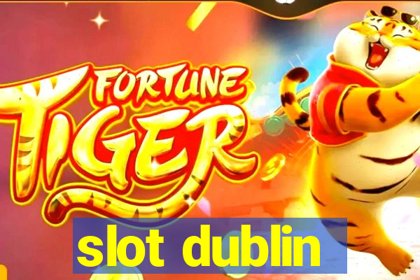 slot dublin